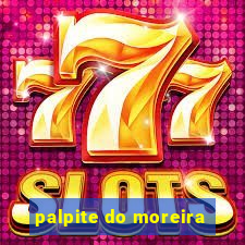 palpite do moreira